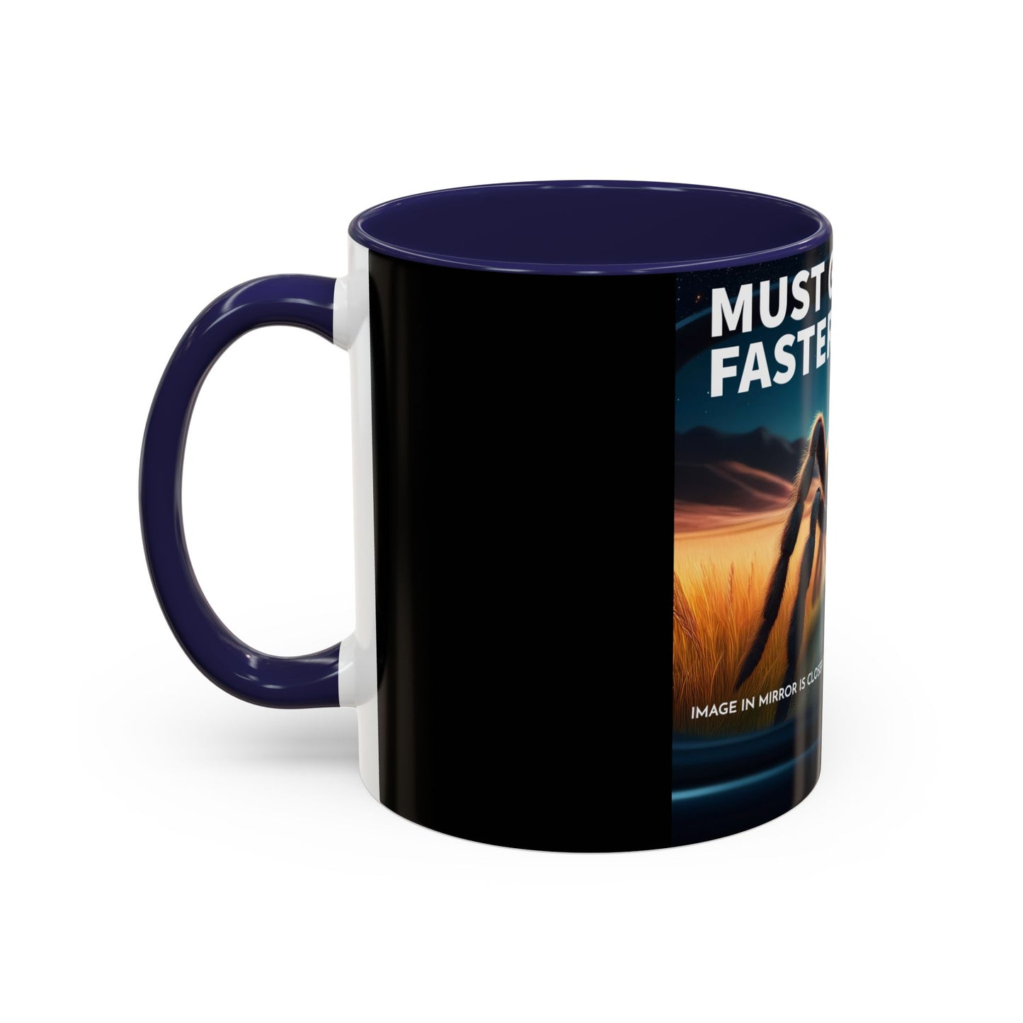 Must Go Faster Coffee Mug 11oz