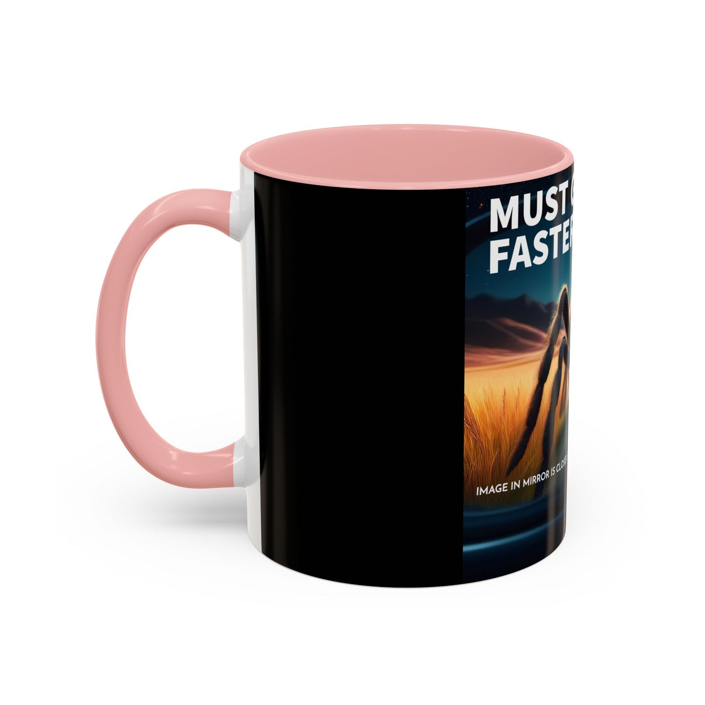 Must Go Faster Coffee Mug 11oz