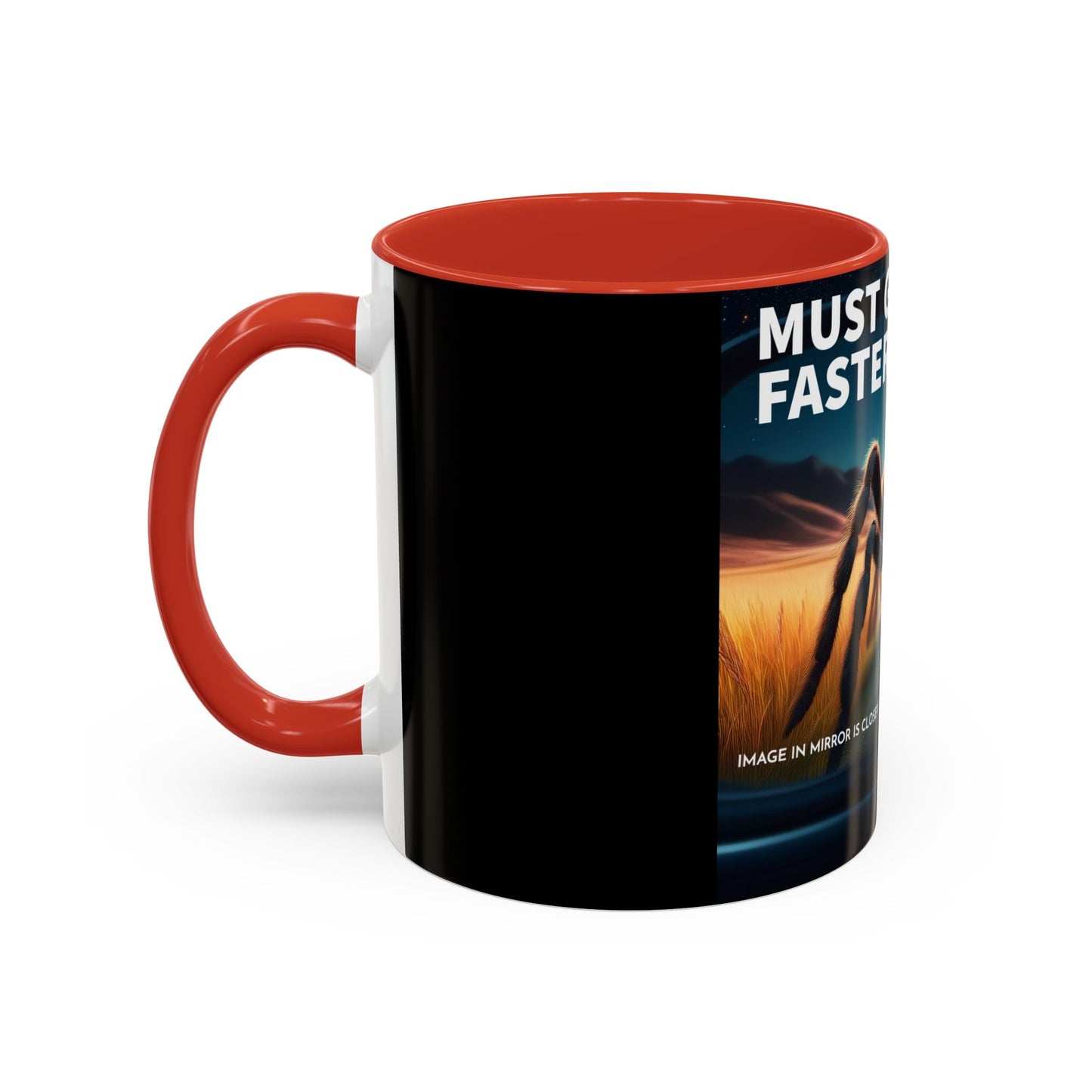 Must Go Faster Coffee Mug 11oz